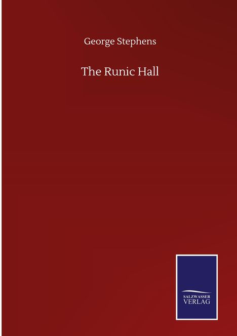 George Stephens: The Runic Hall, Buch