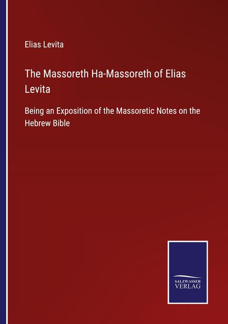 Elias Levita: The Massoreth Ha-Massoreth of Elias Levita, Buch