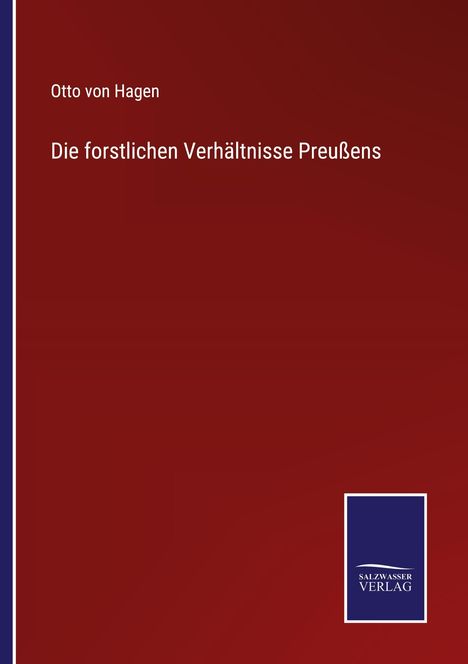 Otto Von Hagen: Die forstlichen Verhältnisse Preußens, Buch