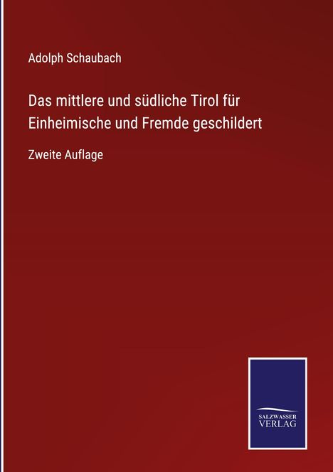 „Das mittlere und südliche Tirol für Einheimische und Fremde geschildert“ von Adolph Schaubach, zweite Auflage. Roter Hintergrund.