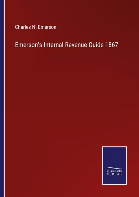 Charles N. Emerson: Emerson's Internal Revenue Guide 1867, Buch