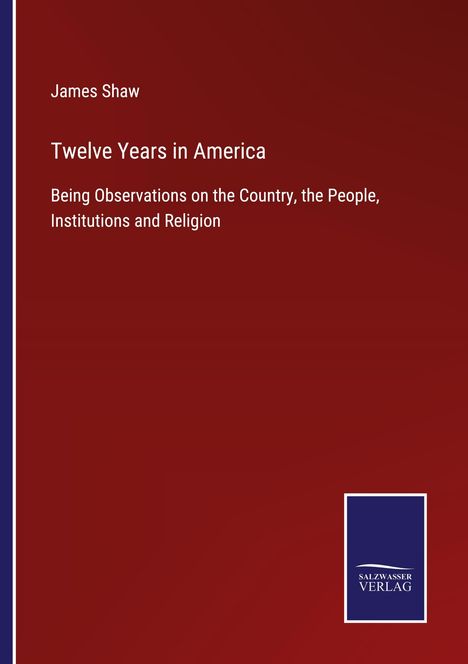 James Shaw: Twelve Years in America, Buch