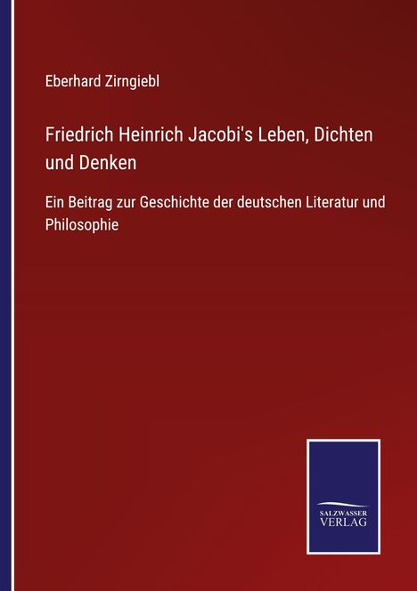 Eberhard Zirngiebl: Friedrich Heinrich Jacobi's Leben, Dichten und Denken, Buch