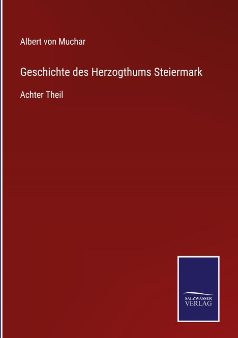 Albert Von Muchar: Geschichte des Herzogthums Steiermark, Buch