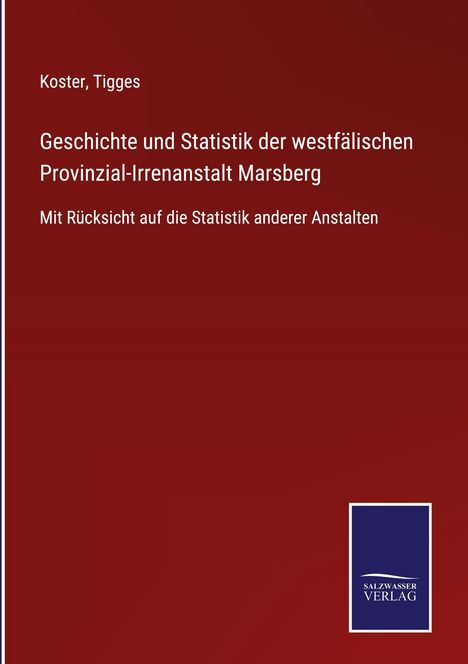 Koster: Geschichte und Statistik der westfälischen Provinzial-Irrenanstalt Marsberg, Buch