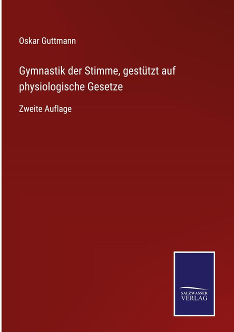 Oskar Guttmann: Gymnastik der Stimme, gestützt auf physiologische Gesetze, Buch