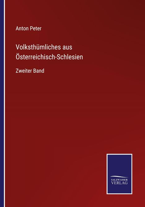 Anton Peter: Volksthümliches aus Österreichisch-Schlesien, Buch
