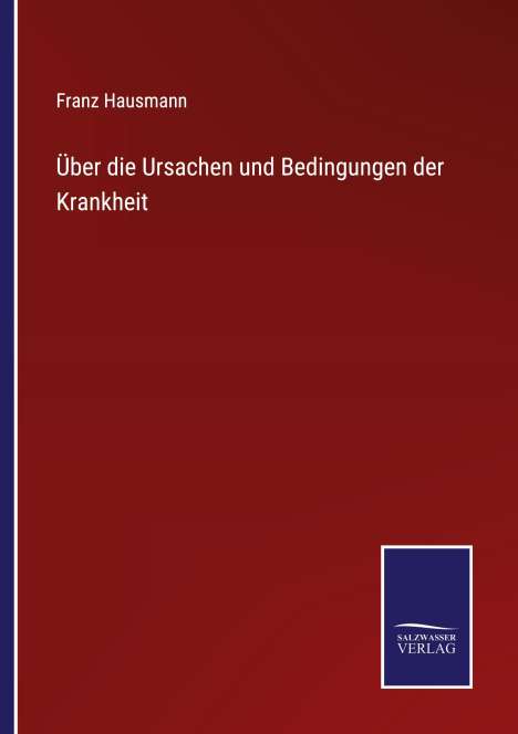 Franz Hausmann: Über die Ursachen und Bedingungen der Krankheit, Buch