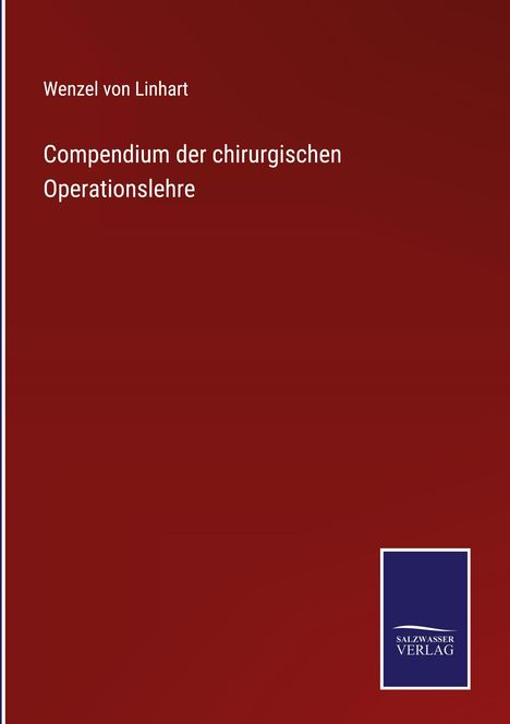 Wenzel Von Linhart: Compendium der chirurgischen Operationslehre, Buch