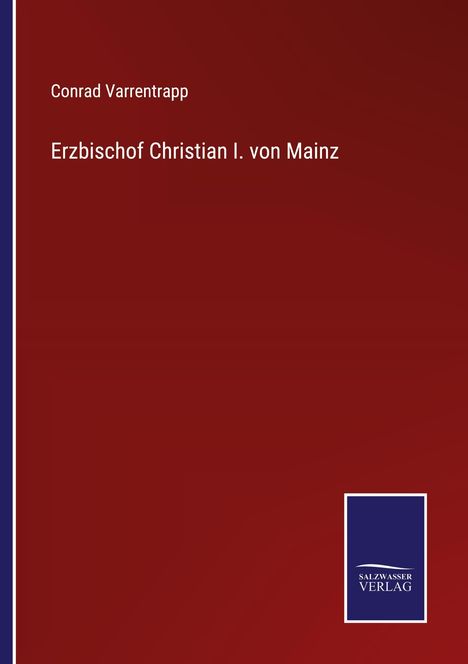 Conrad Varrentrapp: Erzbischof Christian I. von Mainz, Buch