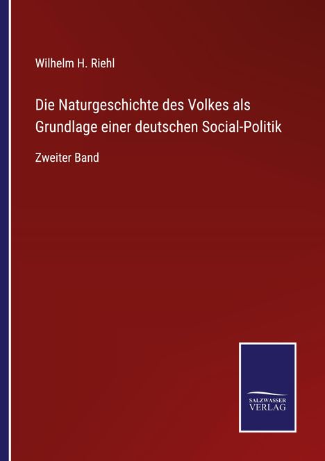Wilhelm H. Riehl: Die Naturgeschichte des Volkes als Grundlage einer deutschen Social-Politik, Buch