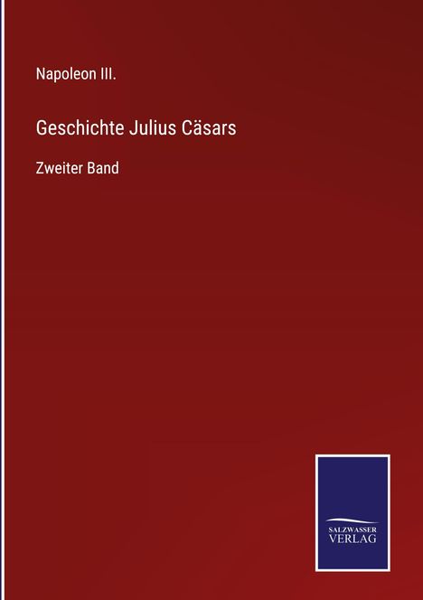 Napoleon III.: Geschichte Julius Cäsars, Buch