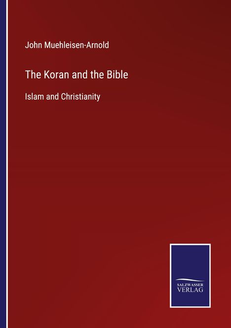 John Muehleisen-Arnold: The Koran and the Bible, Buch
