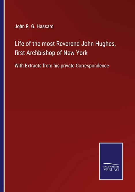 John R. G. Hassard: Life of the most Reverend John Hughes, first Archbishop of New York, Buch
