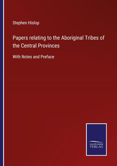 Stephen Hislop: Papers relating to the Aboriginal Tribes of the Central Provinces, Buch