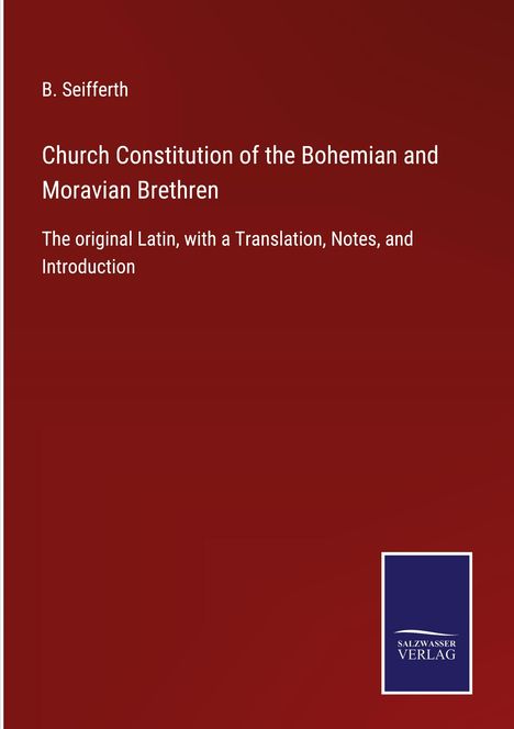 B. Seifferth: Church Constitution of the Bohemian and Moravian Brethren, Buch