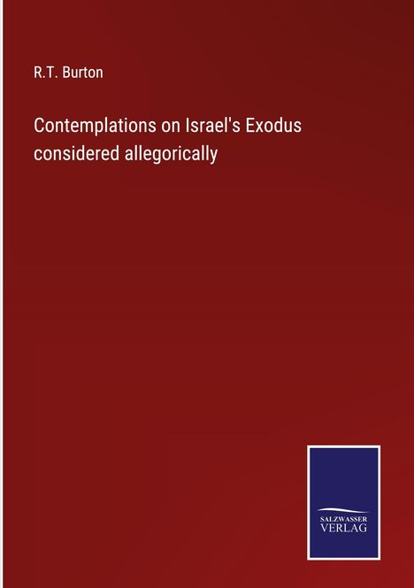 R. T. Burton: Contemplations on Israel's Exodus considered allegorically, Buch