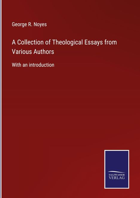 George R. Noyes: A Collection of Theological Essays from Various Authors, Buch