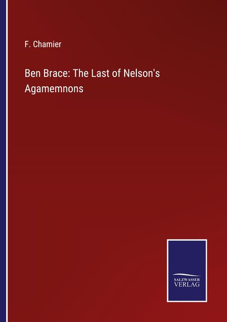F. Chamier: Ben Brace: The Last of Nelson's Agamemnons, Buch