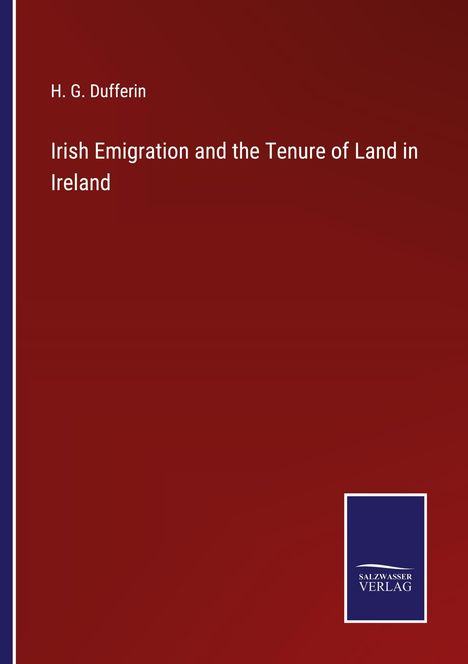 H. G. Dufferin: Irish Emigration and the Tenure of Land in Ireland, Buch