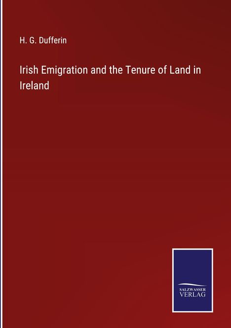 H. G. Dufferin: Irish Emigration and the Tenure of Land in Ireland, Buch