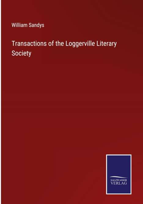 William Sandys: Transactions of the Loggerville Literary Society, Buch