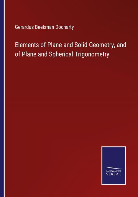 Gerardus Beekman Docharty: Elements of Plane and Solid Geometry, and of Plane and Spherical Trigonometry, Buch