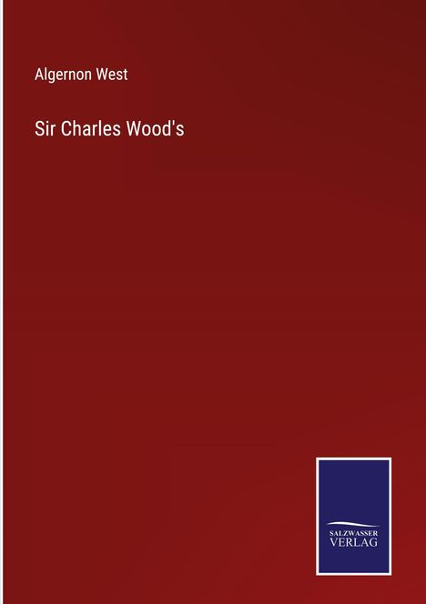 Algernon West: Sir Charles Wood's, Buch