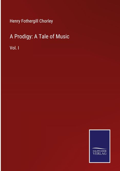 Henry Fothergill Chorley: A Prodigy: A Tale of Music, Buch
