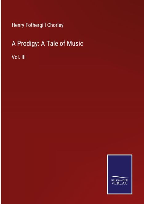 Henry Fothergill Chorley: A Prodigy: A Tale of Music, Buch