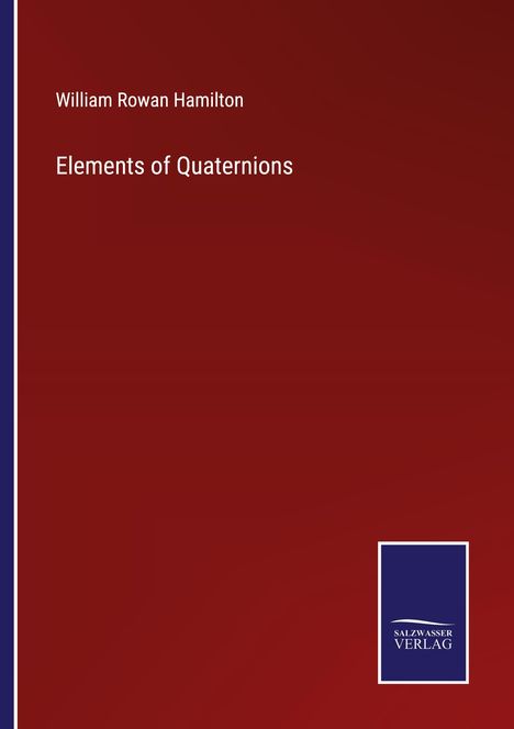 William Rowan Hamilton: Elements of Quaternions, Buch