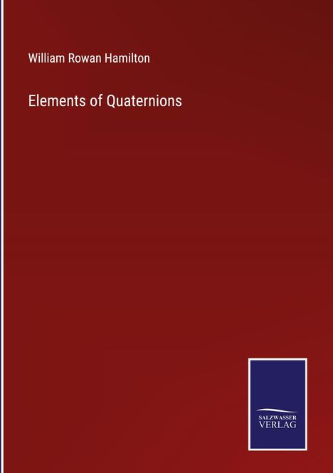 William Rowan Hamilton: Elements of Quaternions, Buch