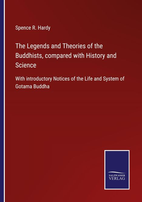 Spence R. Hardy: The Legends and Theories of the Buddhists, compared with History and Science, Buch