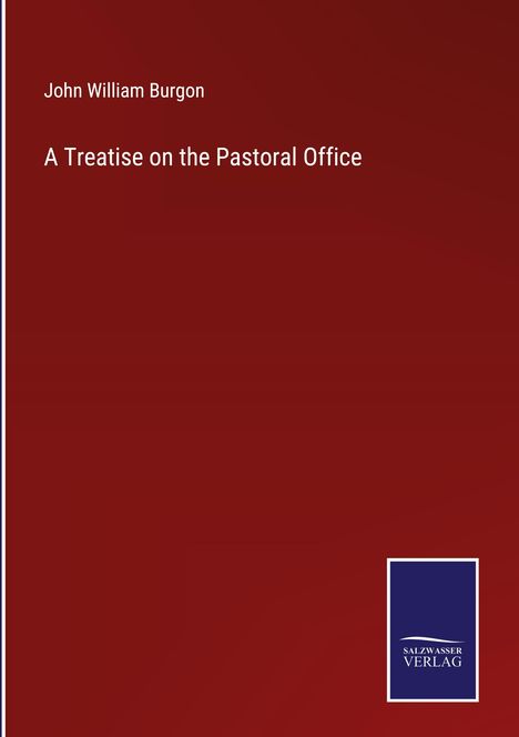 John William Burgon: A Treatise on the Pastoral Office, Buch