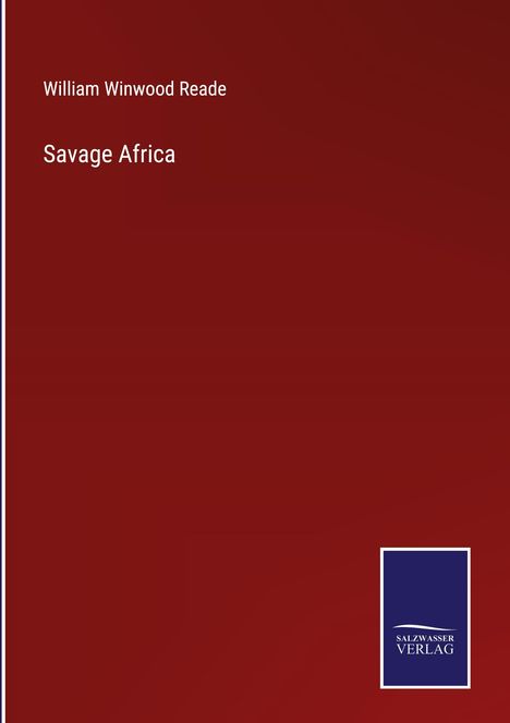 William Winwood Reade: Savage Africa, Buch