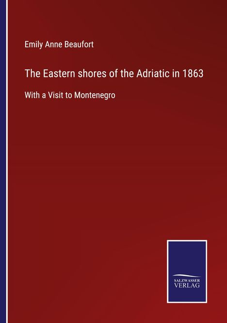 Emily Anne Beaufort: The Eastern shores of the Adriatic in 1863, Buch