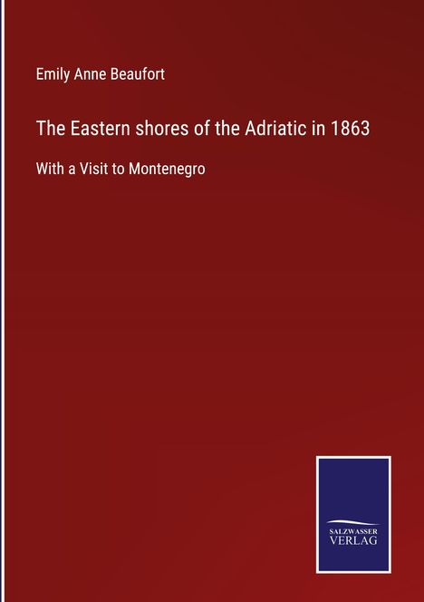Emily Anne Beaufort: The Eastern shores of the Adriatic in 1863, Buch