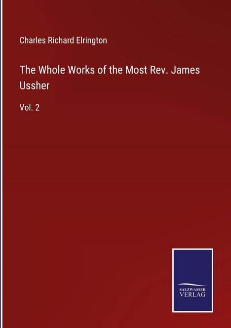 Charles Richard Elrington: The Whole Works of the Most Rev. James Ussher, Buch