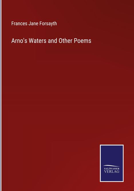 Frances Jane Forsayth: Arno's Waters and Other Poems, Buch