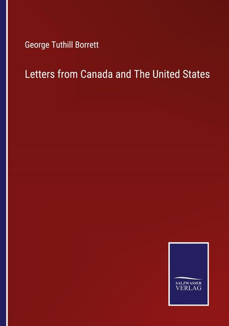 George Tuthill Borrett: Letters from Canada and The United States, Buch