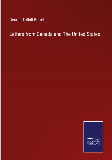 George Tuthill Borrett: Letters from Canada and The United States, Buch