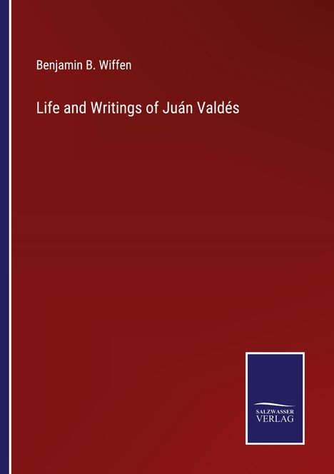 Benjamin B. Wiffen: Life and Writings of Juán Valdés, Buch