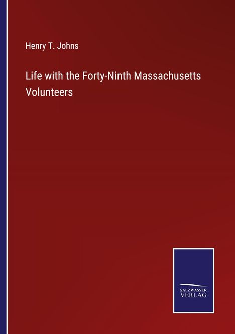 Henry T. Johns: Life with the Forty-Ninth Massachusetts Volunteers, Buch