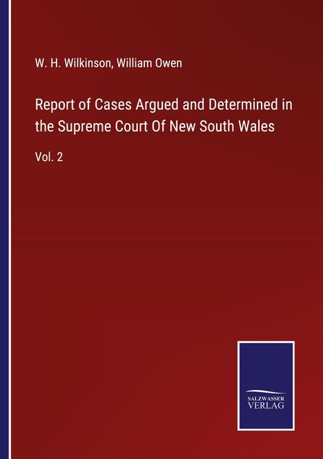 W. H. Wilkinson: Report of Cases Argued and Determined in the Supreme Court Of New South Wales, Buch
