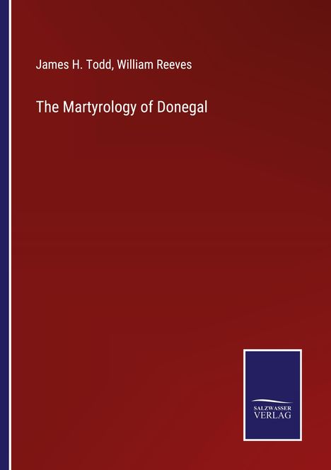 James H. Todd: The Martyrology of Donegal, Buch
