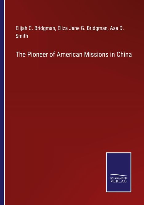 Elijah C. Bridgman: The Pioneer of American Missions in China, Buch