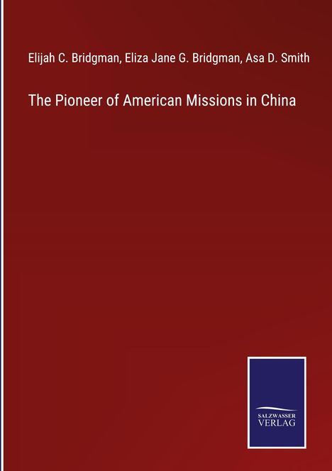 Elijah C. Bridgman: The Pioneer of American Missions in China, Buch