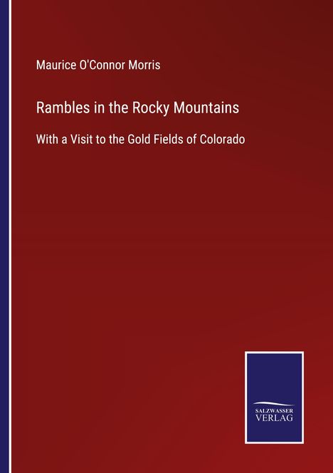 Maurice O'Connor Morris: Rambles in the Rocky Mountains, Buch