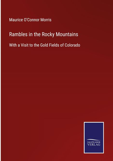 Maurice O'Connor Morris: Rambles in the Rocky Mountains, Buch