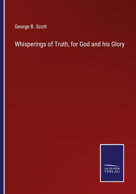 George B. Scott: Whisperings of Truth, for God and his Glory, Buch